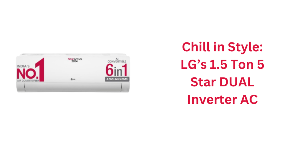 LG's 1.5 Ton 5 Star DUAL Inverter AC