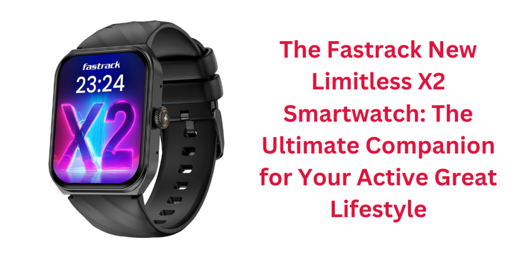Fastrack New Limitless X2 Smartwatch
