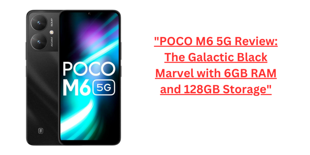 POCO M6 5G: The Ultimate Budget-Friendly Powerhouse
The smartphone market is buzzing with new releases, but the POCO M6 5G stands out with its impressive blend of features, performance, and affordability. If you’re looking for a device that delivers beyond expectations without breaking the bank, the POCO M6 5G might just be your perfect match. Here's a detailed review of the POCO M6 5G, highlighting its standout features and performance.

Display and Design
The POCO M6 5G boasts a large 6.74-inch HD+ display with a 90Hz refresh rate, providing smooth and fluid visuals that are perfect for gaming, streaming, and everyday browsing. Protected by Corning Gorilla Glass 3, the display is durable enough to withstand daily wear and tear. With a brightness of 600 nits in high brightness mode, you can enjoy clear visibility even under direct sunlight. The Galactic Black color adds a sleek and modern look to the phone, making it a stylish accessory to carry around.

Performance
At the heart of the POCO M6 5G is the powerful MediaTek Dimensity 6100+ 5G SoC, ensuring fast and efficient performance. This octa-core processor is paired with 12GB of RAM, including 6GB of virtual RAM, allowing you to multitask seamlessly and run demanding applications without any lag. Whether you're gaming, editing photos, or switching between apps, the POCO M6 5G handles it all with ease. The 128GB of internal storage provides ample space for all your apps, photos, and videos, with the option to expand further if needed.

Camera Capabilities
For photography enthusiasts, the POCO M6 5G comes equipped with a 50MP AI dual-camera setup. The primary sensor with an f/1.8 aperture and 4-in-1 super pixel technology captures stunning photos in various lighting conditions. The camera offers multiple modes, including Photo, Portrait, Night, Video, 50MP mode, Time-lapse, Classic film filters, Frame, HDR, Google lens, and Voice Shutter. Whether you're capturing landscapes, portraits, or night shots, the POCO M6 5G ensures you get the best results. The front camera also performs well for selfies and video calls.

Battery Life
One of the standout features of the POCO M6 5G is its impressive battery life. The 5000mAh battery ensures that you can go through an entire day of heavy usage without needing to recharge. Whether you're streaming videos, playing games, or browsing the web, you won't have to worry about running out of battery. The fast charging capability means you can quickly top up your battery and get back to using your device in no time.

Connectivity and Other Features
The POCO M6 5G is packed with connectivity options. Apart from 5G, it supports Bluetooth, Wi-Fi, and USB connectivity, ensuring you stay connected wherever you are. The GPS capabilities include GPS/AGPS, Glonass, Beidou, and Galileo, providing accurate location tracking. The device runs on MIUI 14 based on Android 13, offering a smooth and user-friendly interface. Other notable features include a fast side fingerprint sensor for quick and secure unlocking, a 3.5mm audio jack, and a versatile dual-camera system.