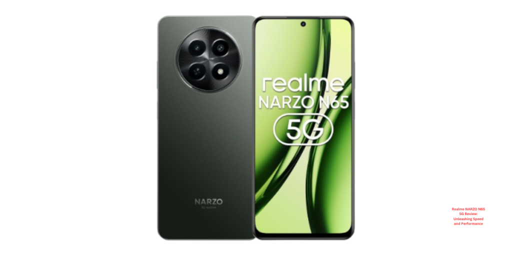 Realme NARZO N65 5G Review Unleashing Speed and Performance