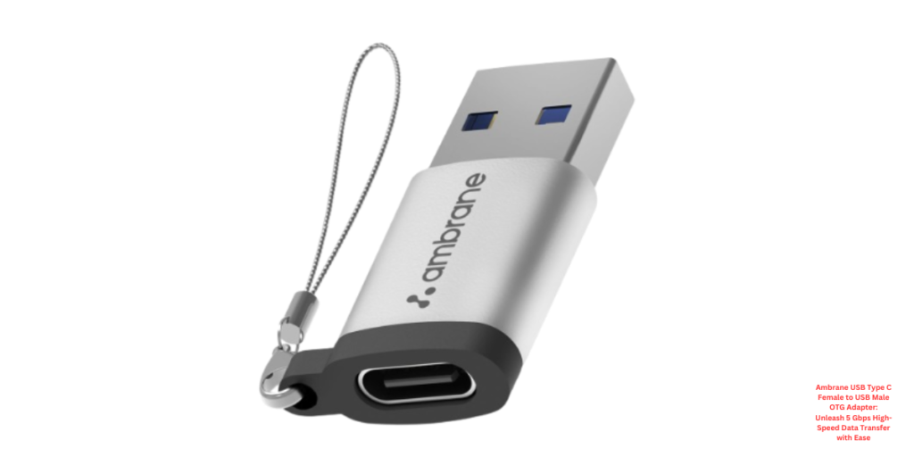 Ambrane USB Type C Female to USB Male OTG Adapter: Unleash 5 Gbps High-Speed Data Transfer with Ease