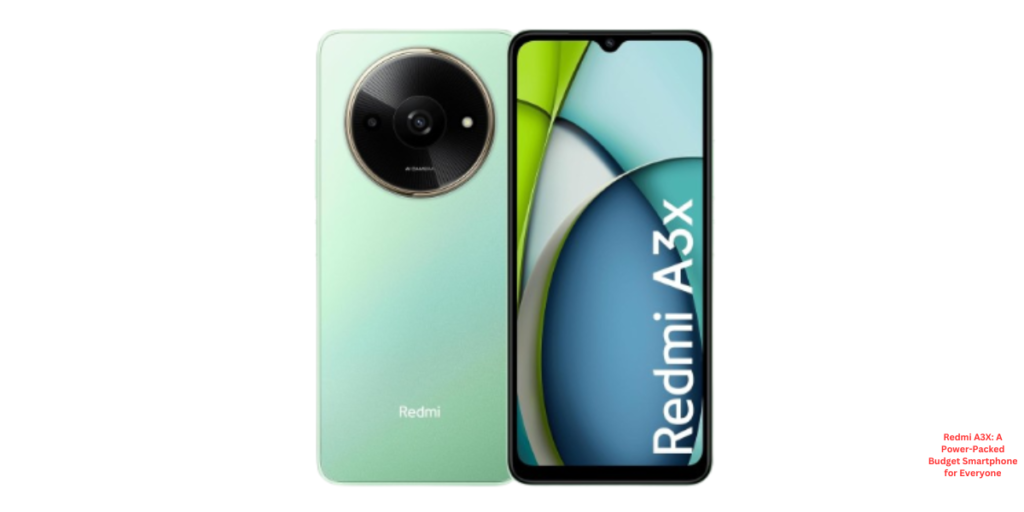 Redmi A3X: The Budget-Friendly Powerhouse You Need to Know About