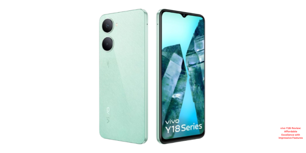 vivo Y18i Review: Affordable Excellence with Impressive Features