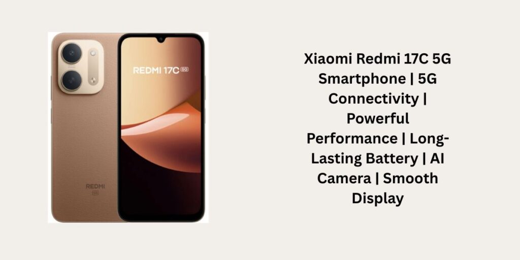 Xiaomi Redmi 17C 5G Smartphone | 5G Connectivity | Powerful Performance | Long-Lasting Battery | AI Camera | Smooth Display